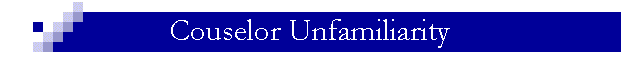 Couselor Unfamiliarity